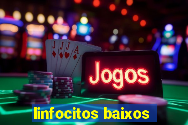 linfocitos baixos